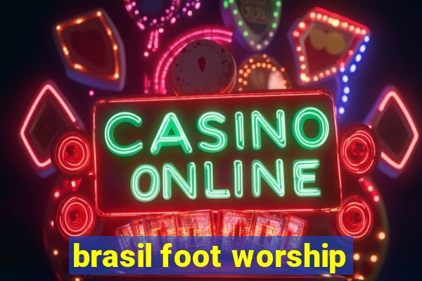 brasil foot worship